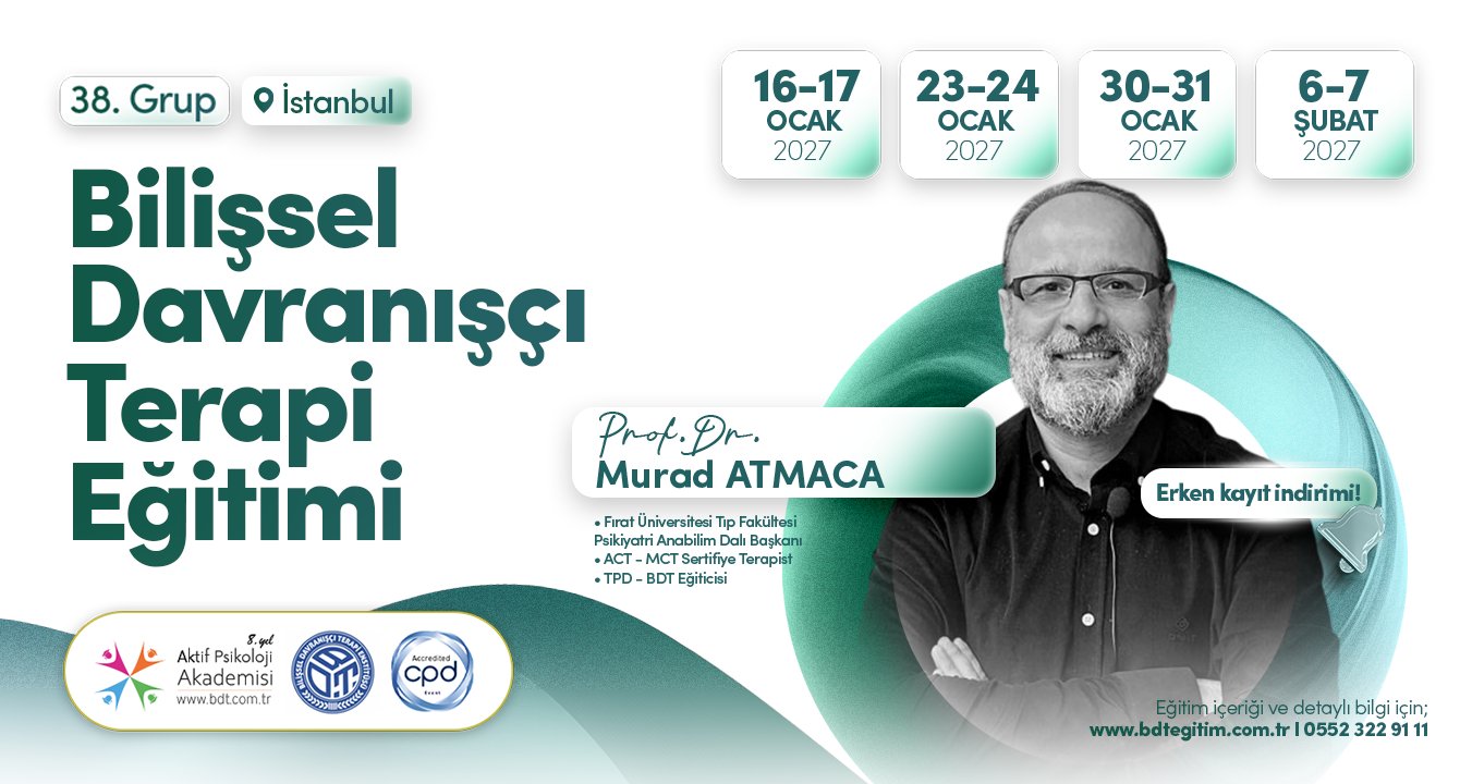 38. Grup İstanbul Bilişsel Davranışçı Terapi Eğitimi - Prof. Dr. Murad Atmaca